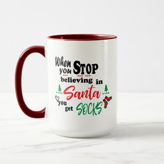 When You Stop Believing In Santa You Get Socks Fun Mug (Left)