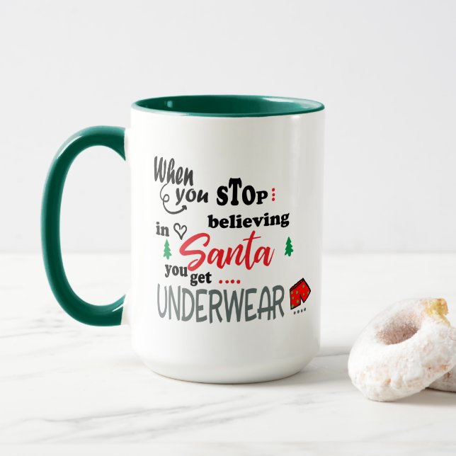 When You Stop Believing In Santa You Get Underwear Mug (With Donut)