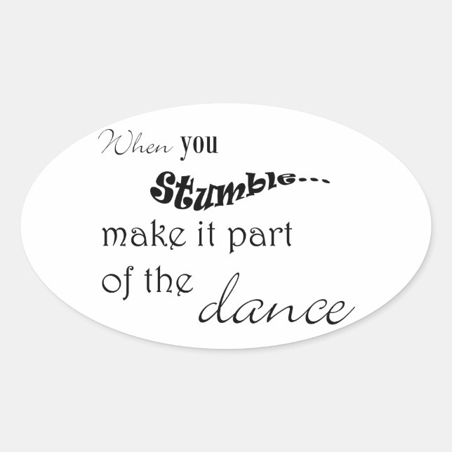 When you stumble make it part of the dance oval sticker (Front)