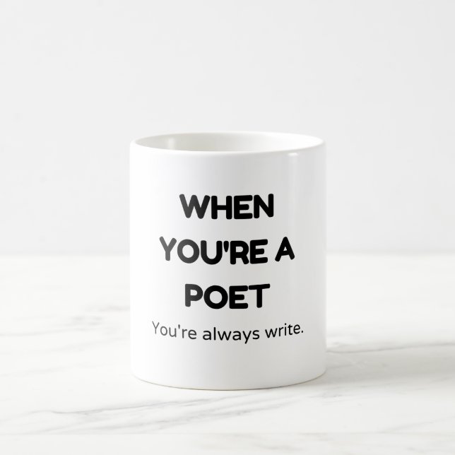 When you're a poet you're always write. coffee mug (Center)