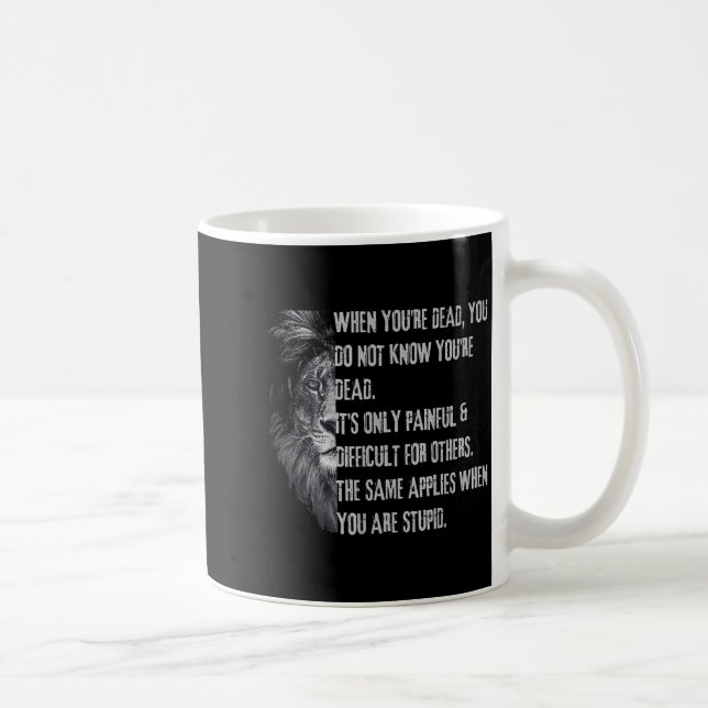 When You're Dead Funny Quote About Studs Sarcastic Coffee Mug (Right)