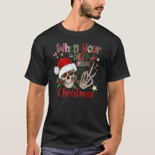 When You're Dead Inside But It's Christmas  And Co T-Shirt
