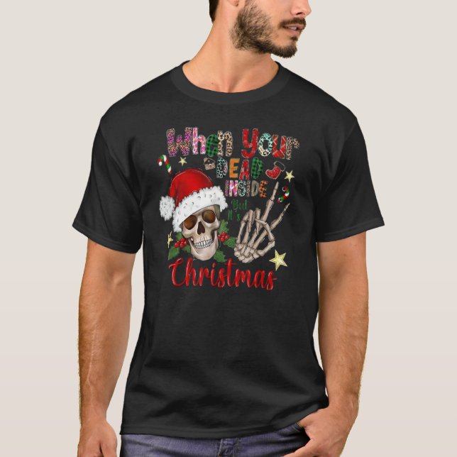 When You're Dead Inside But It's Christmas  And Co T-Shirt (Front)