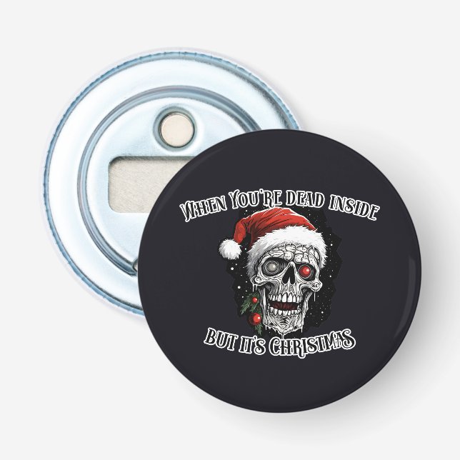 When You're dead inside but it's Christmas Bottle Opener (Front)