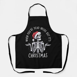 When You're Dead Inside But It's Christmas Season Apron