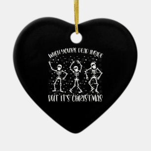 When You're Dead Inside But It's Christmas Season Ceramic Ornament