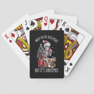 When You're Dead Inside But It's Christmas Skeleto Playing Cards
