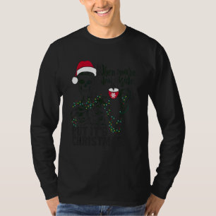 When You're Dead Inside But It's Christmas Skeleto T-Shirt