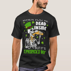 When You're Dead Inside But It's Patrick's Day Bee T-Shirt