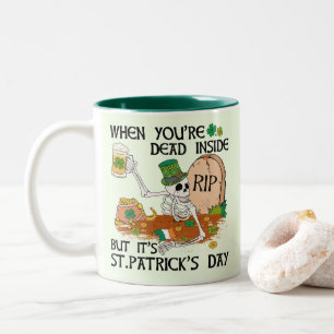 When You're Dead Inside But It's St. Patrick's Day Two-Tone Coffee Mug