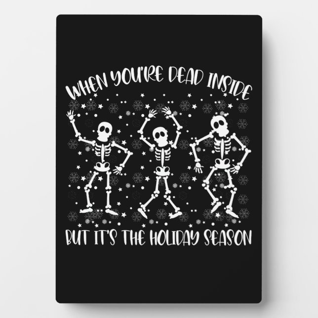 When You're Dead Inside But Its The Holiday Season Plaque (Front)