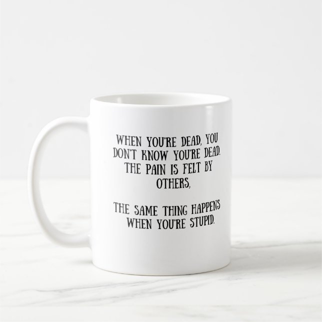 When You're Dead/Stupid Coffee Mug (Left)