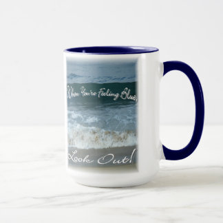 When You're Feeling Blue Look Out(beautiful ocean) Mug