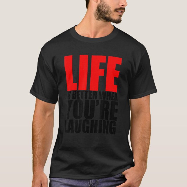   When You're Laughing   T-Shirt (Front)