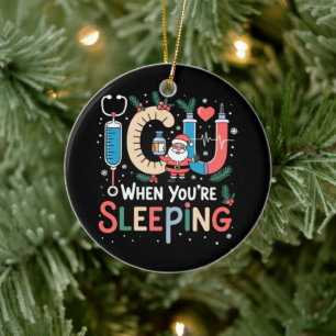 When You're Sleeping Funny ICU Nurse Christmas  Ceramic Ornament