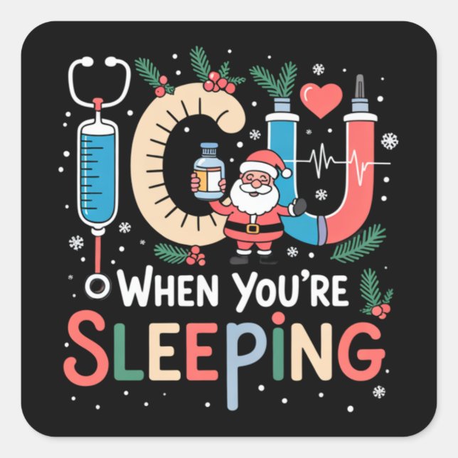 When You're Sleeping Funny ICU Nurse Christmas  Square Sticker (Front)