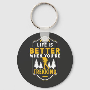 When You're Trekking Hiker Hiking Hike Keychain