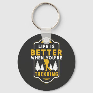 When You're Trekking Hiker Hiking Hike Keychain