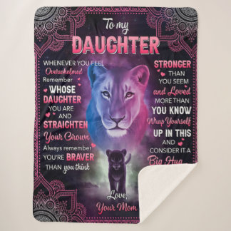 Whenever U Feel Overwhelmed Lion Mom To Daughter  Sherpa Blanket