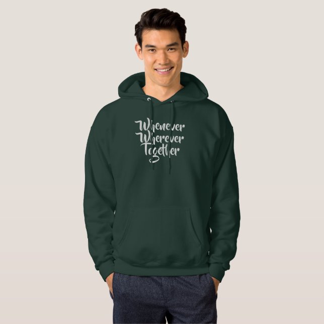 Whenever, Wherever, Together T-Shirt Hoodie (Front Full)