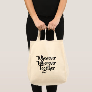 Whenever, Wherever, Together Tote Bag
