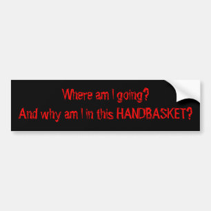 Where am I going? Bumper Sticker