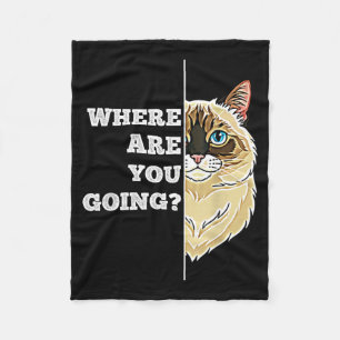 Where are Going Funny Cute Ragdoll Cat Pet Humour Fleece Blanket
