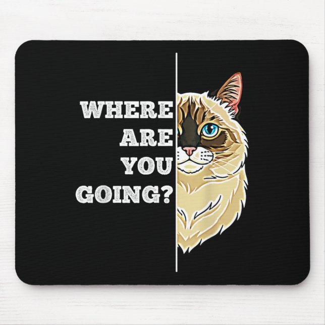 Where are Going Funny Cute Ragdoll Cat Pet Humour Mouse Pad (Front)