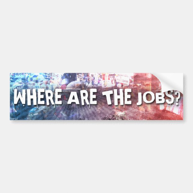 Where Are The Jobs? Bumper Sticker (Front)