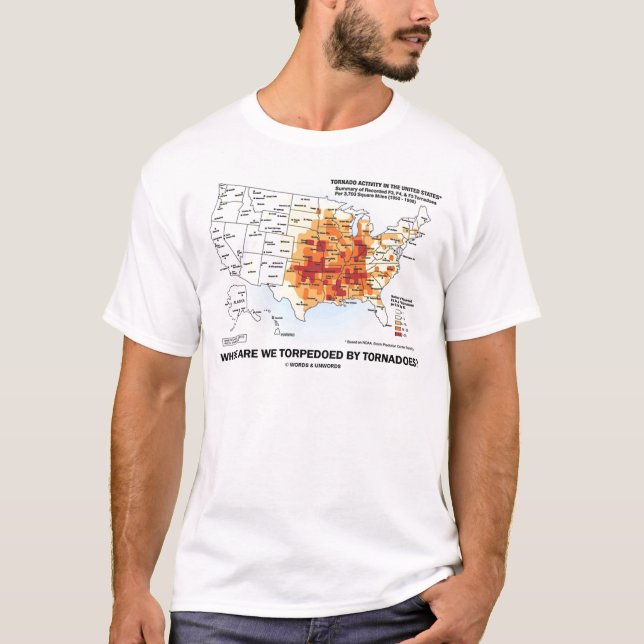 Where Are We Torpedoed By Tornadoes? T-Shirt (Front)