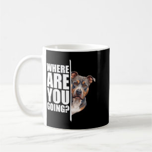 Where Are You Going Funny Pitbull Dog Lover Coffee Mug
