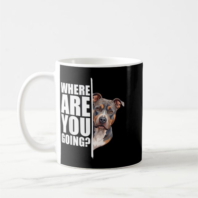 Where Are You Going Funny Pitbull Dog Lover Coffee Mug (Left)