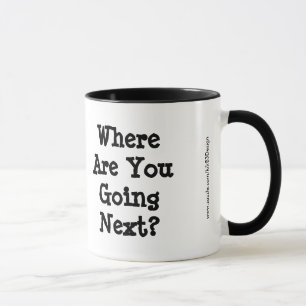 Where Are You Going Next? Coffee Mug