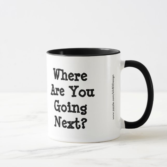 Where Are You Going Next?  Coffee Mug (Right)