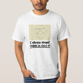 Where Da Gold At? (HI-RES) T-Shirt