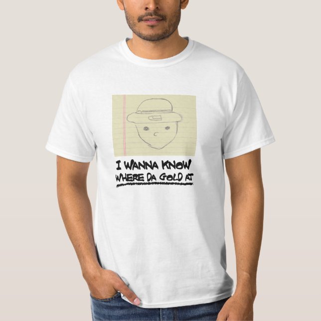 Where Da Gold At? (HI-RES) T-Shirt (Front)