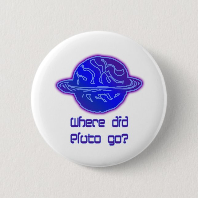 Where Did Pluto Go? 2 Inch Round Button (Front)