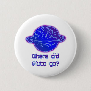 Where Did Pluto Go? 2 Inch Round Button