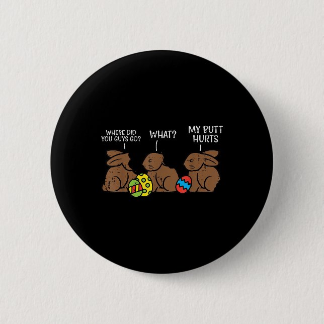 Where Did You Guys Go Chocolate Bunny Funny Easter 2 Inch Round Button (Front)