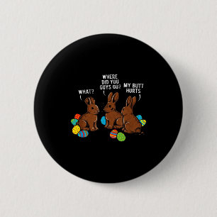 Where Did You Guys Go Chocolate Bunny Funny Easter 2 Inch Round Button
