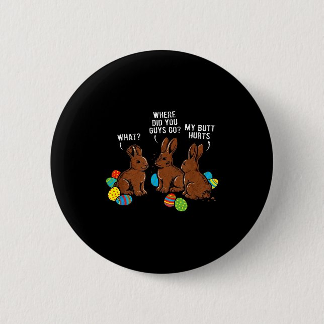 Where Did You Guys Go Chocolate Bunny Funny Easter 2 Inch Round Button (Front)