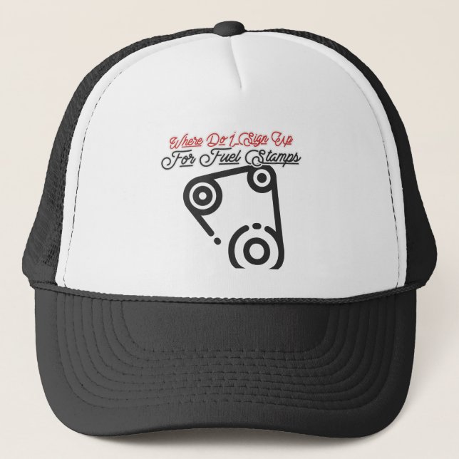 Where Do I Sign Up For Fuel Stamps Trucker Hat (Front)