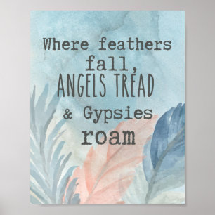 Where Feathers Fall Gypsies Roam Poster