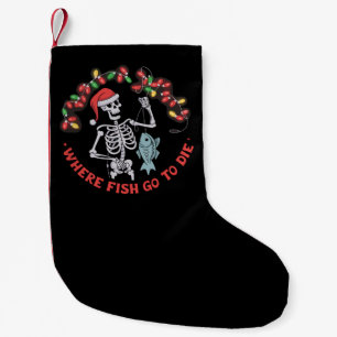 Where Fish Go To Die Fisherman Christmas Skeleton Small Christmas Stocking