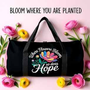 Where Flowers Bloom, Hope Blossoms Duffle Bag