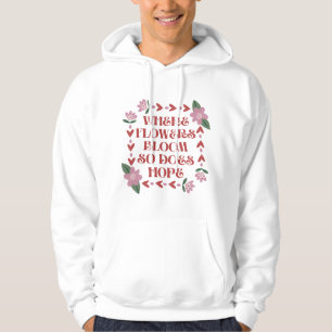 Where Flowers Bloom So Does Hope Christmas Hoodie