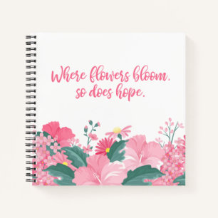 Where Flowers Bloom So Does Hope Quote Notebook
