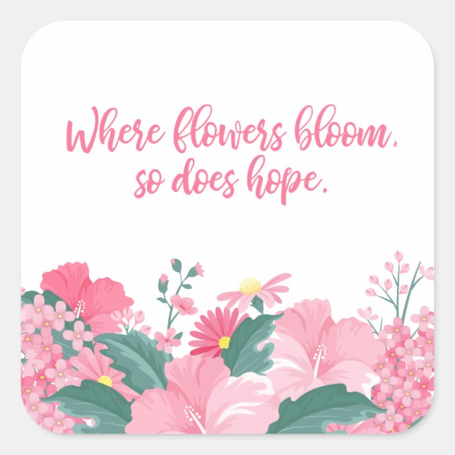 Where Flowers Bloom So Does Hope Quote Sticker (Front)