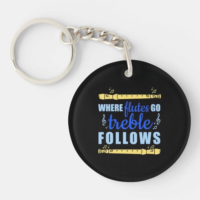 Where Flutes Go Trebble Follow Keychain (Front)