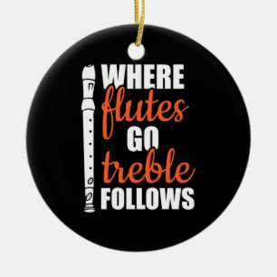 Where Flutes Go Trebble Follows Ceramic Ornament